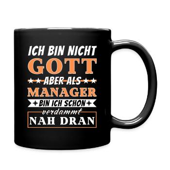 Ich bin nicht Gott aber als Manager nah dran - Tasse einfarbig - Schwarz - Rechts