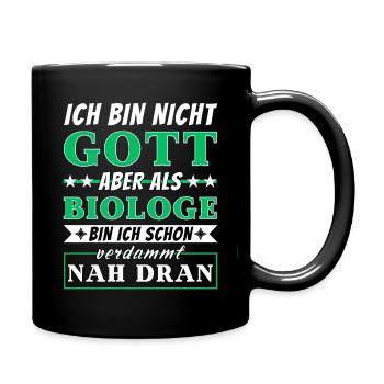 Ich bin nicht Gott aber als Biologe nah dran - Tasse einfarbig - Schwarz - Rechts