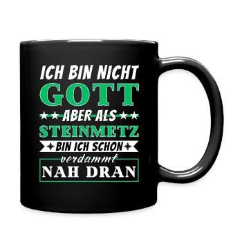 Ich bin nicht Gott aber als Steinmetz nah dran - Tasse einfarbig - Schwarz - Rechts