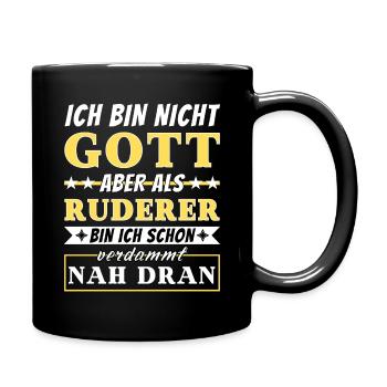 Ich bin nicht Gott aber als Ruderer nah dran - Tasse einfarbig - Schwarz - Rechts