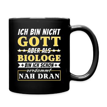 Ich bin nicht Gott aber als Biologe nah dran - Tasse einfarbig - Schwarz - Rechts