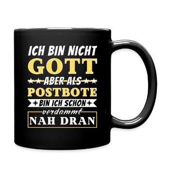 Ich bin nicht Gott aber als Postbote nah dran - Tasse einfarbig - Schwarz - Rechts