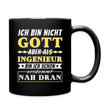 Ich bin nicht Gott aber als Ingenieur nah dran - Tasse einfarbig - Schwarz - Rechts