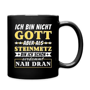 Ich bin nicht Gott aber als Steinmetz nah dran - Tasse einfarbig - Schwarz - Rechts