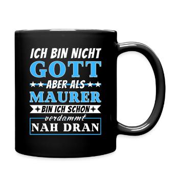 Ich bin nicht Gott aber als Maurer nah dran - Tasse einfarbig - Schwarz - Rechts