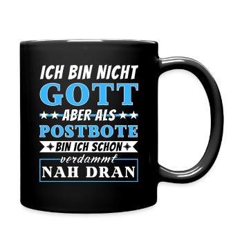 Ich bin nicht Gott aber als Postbote nah dran - Tasse einfarbig - Schwarz - Rechts