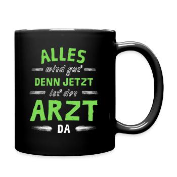 Alles wird gut denn jetzt ist der Arzt da - Tasse einfarbig - Schwarz - Rechts
