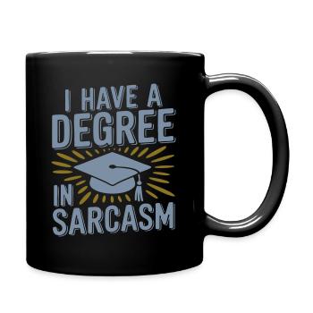 Ich habe einen Abschluss in Sarkasmus - lustiger Abschluss - Tasse einfarbig - Schwarz - Rechts