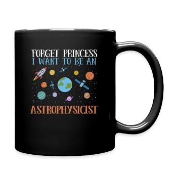 Vergiss Prinzessin - Ich werde Astrophysikerin - Tasse einfarbig - Schwarz - Rechts