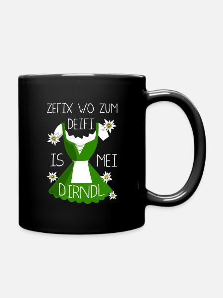 Zefix Wo Zum Deifi Is Mei Dirndl Spaß - Tasse einfarbig - Schwarz