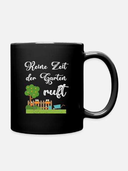 Garten Keine Zeit Der Garten Ruft - Tasse einfarbig - Schwarz