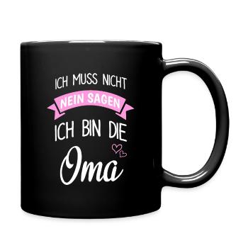 Ich Muss Nicht Nein Sagen Ich Bin Oma - Tasse einfarbig - Schwarz - Rechts