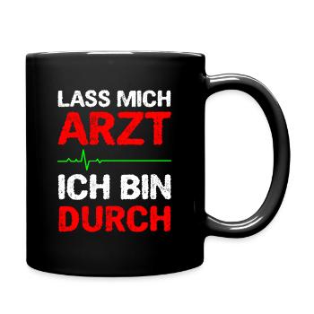 Lass Mich Arzt Ich Bin Durch - Tasse einfarbig - Schwarz - Rechts