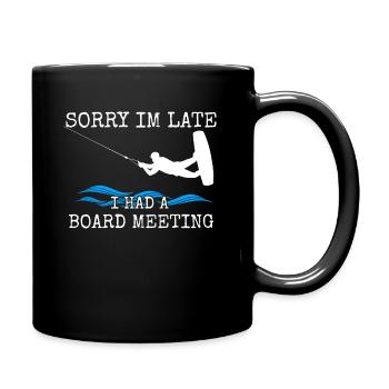 Wakeboarden Tut mir leid, ich bin spät dran, ich hatte eine Vorstandssitzung - Tasse einfarbig - Schwarz - Rechts
