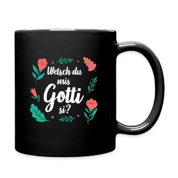 Wetsch du mis Gotti fragen Patentante fragen - Tasse einfarbig - Schwarz - Rechts