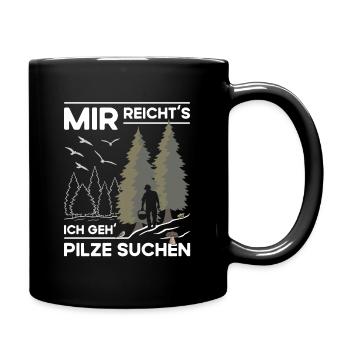 Mir reichts - Ich geh Pilze suchen - Tasse einfarbig - Schwarz - Rechts
