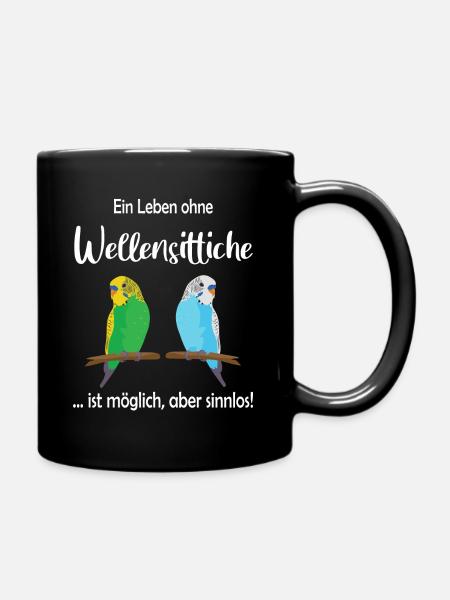 Ein Leben ohne Wellensittiche ist sinnlos - Tasse einfarbig - Schwarz
