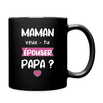 maman veux tu épouser mon papa - demande mariage - Mug uni - noir - Droite