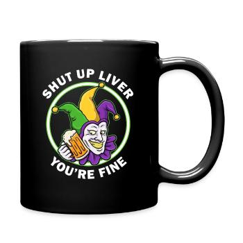 Shut Up Liver Mardi Gras Geschenk - Tasse einfarbig - Schwarz - Rechts