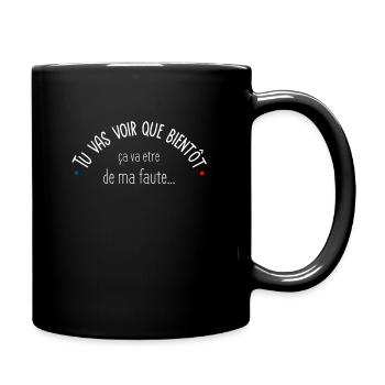 Tu vas voir que ca va etre de ma faute - Mug uni - noir - Droite