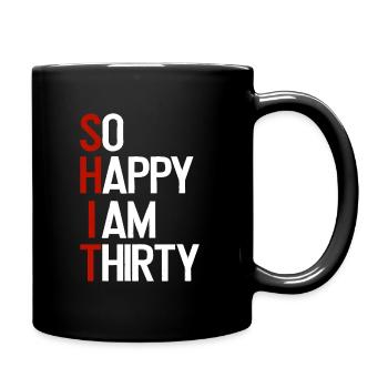 SHIT - So happy I am thirty - Tasse einfarbig - Schwarz - Rechts