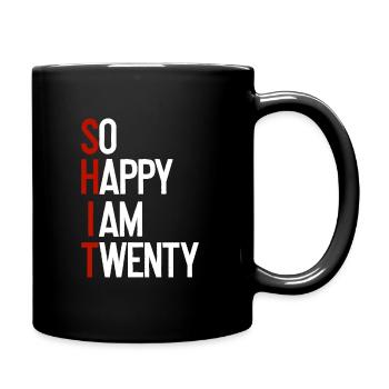 SHIT - So happy I am twenty - Tasse einfarbig - Schwarz - Rechts