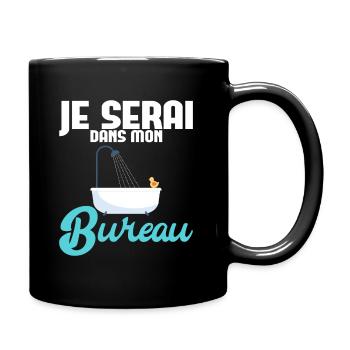 Je serai dans mon bureau : Salle de bain Baignoire - Mug uni - noir - Droite