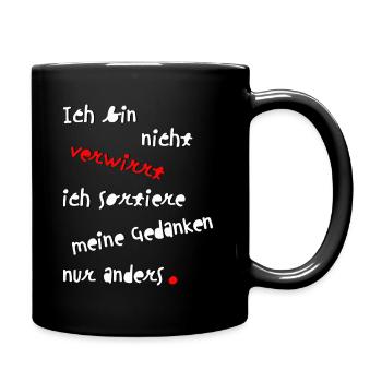 Ich bin nicht verwirrt Coole Sprüche Geschenkidee - Tasse einfarbig - Schwarz - Rechts