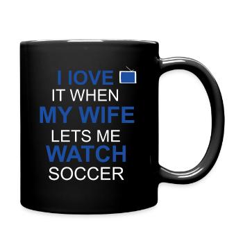 I love it when my wife lets me watch soccer - Tasse einfarbig - Schwarz - Rechts