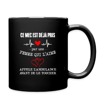 Ce mec est déjà pris par une femme qui l'aime - Mug uni - noir - Droite