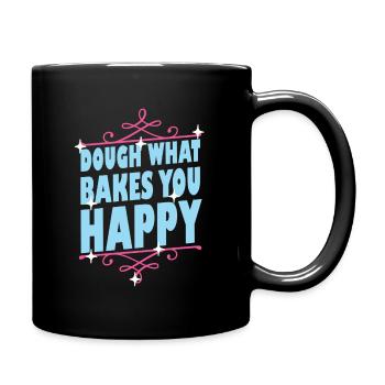 Dough What Bakes You Happy Bäckerei - Tasse einfarbig - Schwarz - Rechts