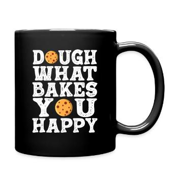 Dough What Bakes You Happy Bäckerei - Tasse einfarbig - Schwarz - Rechts