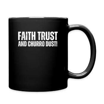 Glauben Vertrauen Und Churro-staub-churros - Tasse einfarbig - Schwarz - Rechts