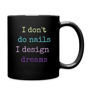 Ich Mache Keine Nägel, Ich Entwerfe Träume - Tasse einfarbig - Schwarz - Rechts