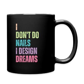 Ich Mache Keine Nägel, Ich Entwerfe Träume - Tasse einfarbig - Schwarz - Rechts