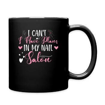 Ich Kann Nicht Habe Pläne In Meinem Nagelstudio - Tasse einfarbig - Schwarz - Rechts