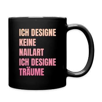Ich designe keine Nailart Nageldesignerin - Tasse einfarbig - Schwarz - Rechts