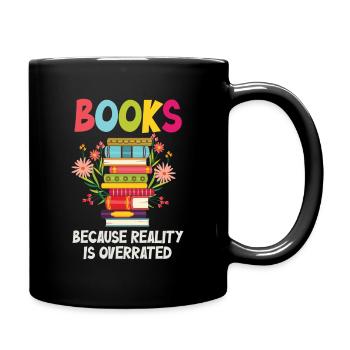 Books because reality is overrated - Full Colour Mug - black - Right
