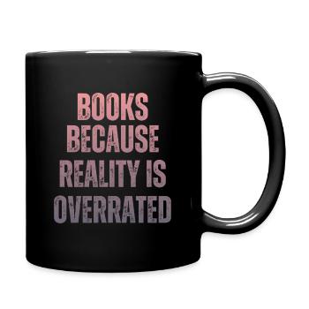 Books because reality is overrated - Full Colour Mug - black - Right
