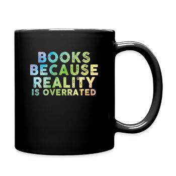 Books because reality is overrated - Full Colour Mug - black - Right