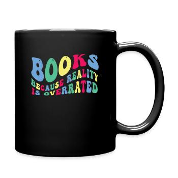 Books because reality is overrated - Full Colour Mug - black - Right
