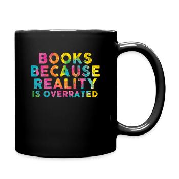 Books because reality is overrated - Full Colour Mug - black - Right