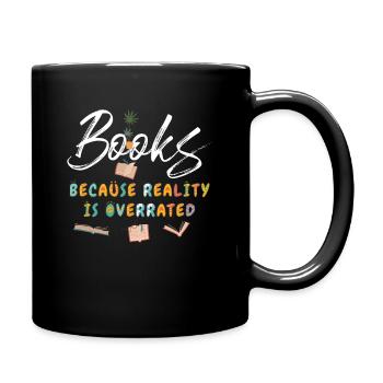 Books because reality is overrated - Full Colour Mug - black - Right