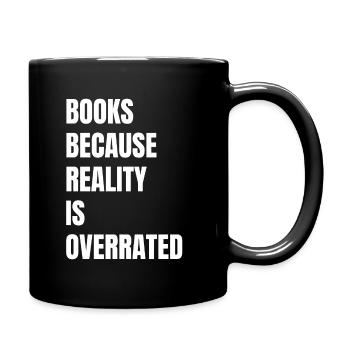 Books because reality is overrated - Full Colour Mug - black - Right