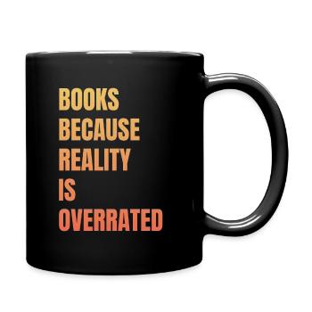 Books because reality is overrated - Full Colour Mug - black - Right