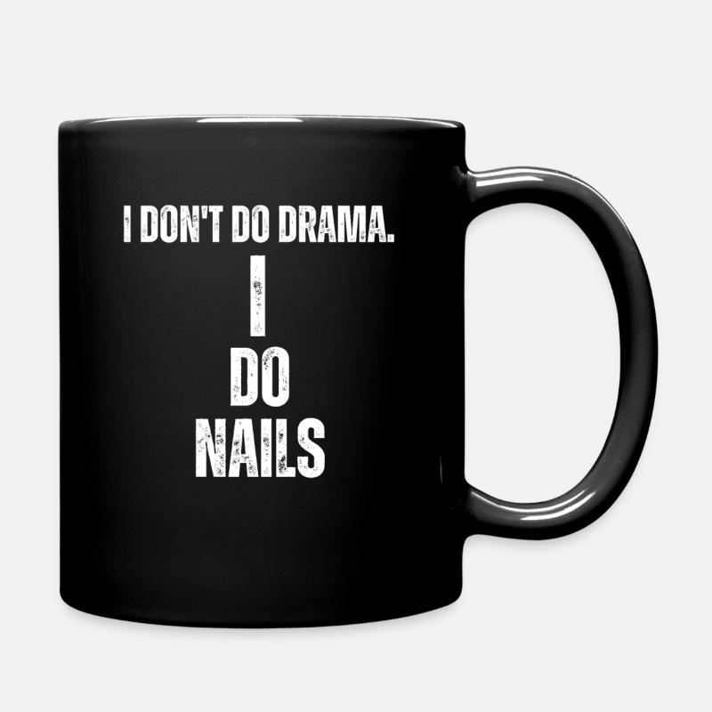 Ich Mache Kein Drama, Ich Mache Nägel - Tasse einfarbig - Schwarz