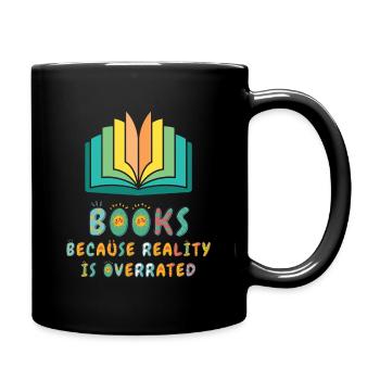 Books because reality is overrated - Full Colour Mug - black - Right