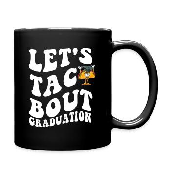 Let's Taco Bout Graduation Graduation Ceremony - Full Colour Mug - black - Right