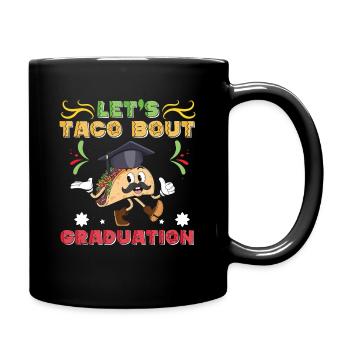 Let's Taco Bout Graduation Graduation Ceremony - Full Colour Mug - black - Right