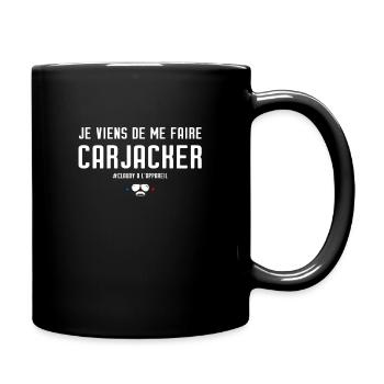 Je viens de me faire carjacker - Réplique culte - Mug uni - noir - Droite